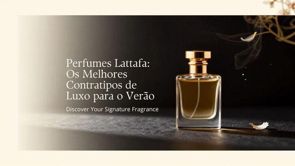 Perfumes Lattafa: Os Melhores Contratipos de Luxo para o Verão